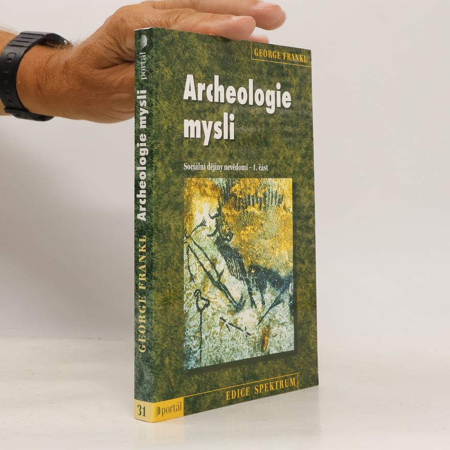 George Frankl Archeologie mysli. Sociální dějiny nevědomí 1. část