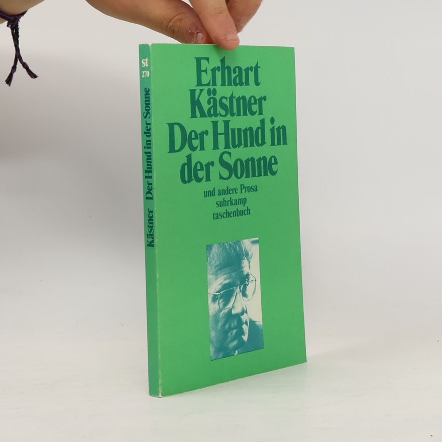 Erhart Kästner Der Hund in der Sonne und andere Prosa