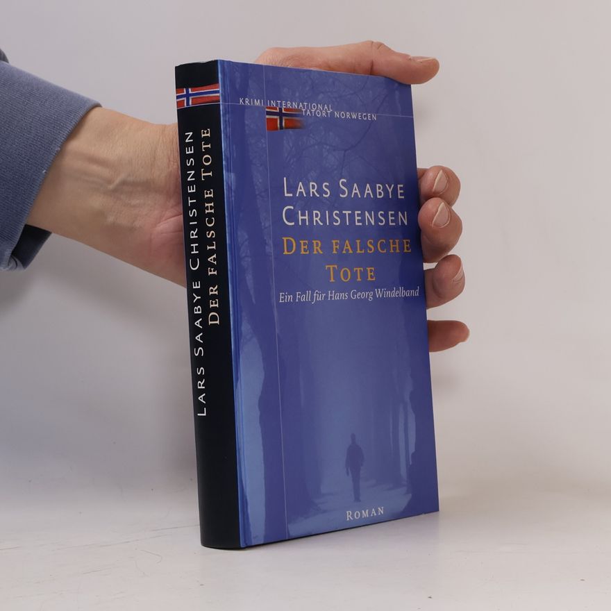 Lars Saabye Christensen Der falsche Tote. Ein Fall für Hans Georg Windelband