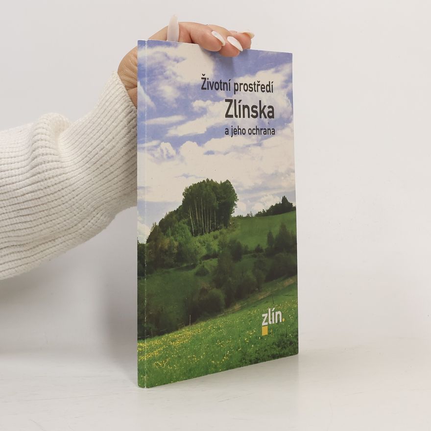 Kolektiv autorů Životní prostředí Zlínska a jeho ochrana