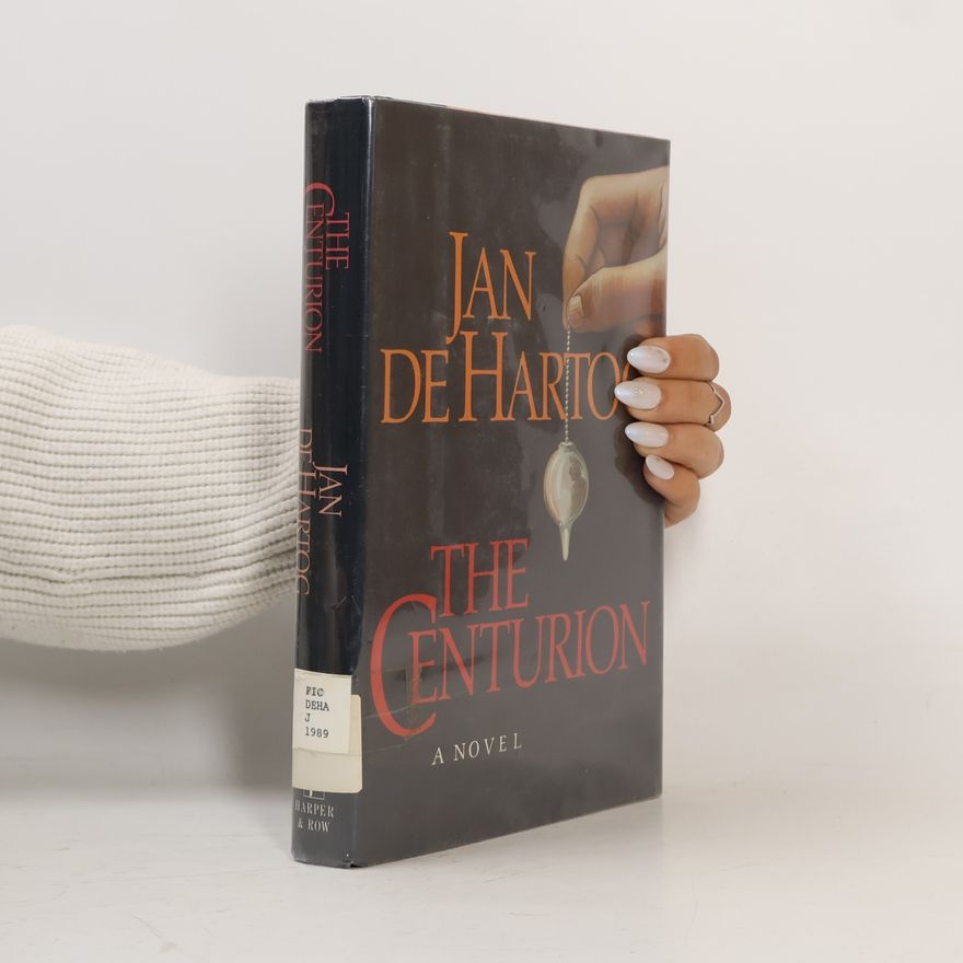 Jan de Hartog The Centurion. A Novel