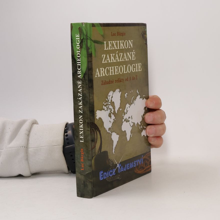 Luc Bürgin Lexikon zakázané archeologie - Záhadné relikty od A do Z