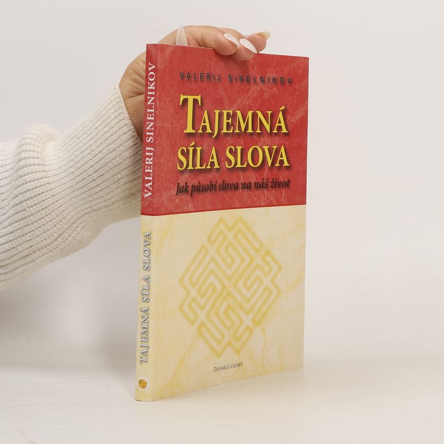 Valerij Vladimirovič Sinelnikov Tajemná síla slova: Jak působí slova na náš život