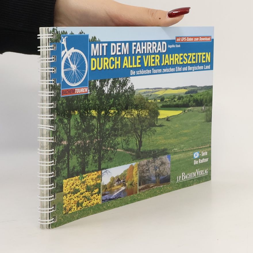 Angelika Staub Mit dem Fahrrad durch alle vier Jahreszeiten