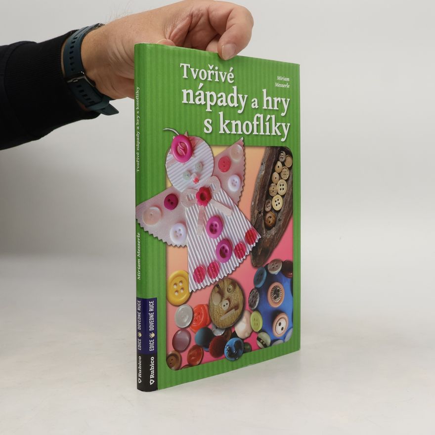 Miriam Messerle Tvořivé nápady a hry s knoflíky
