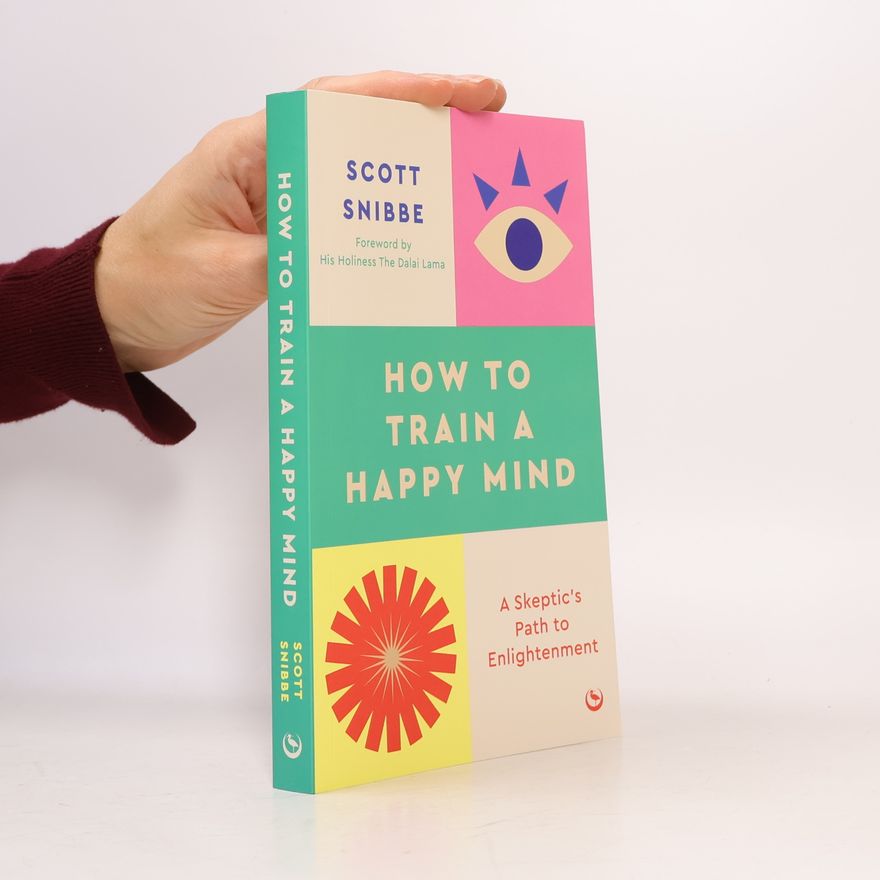 Scott Snibbe How to Train a Happy Mind