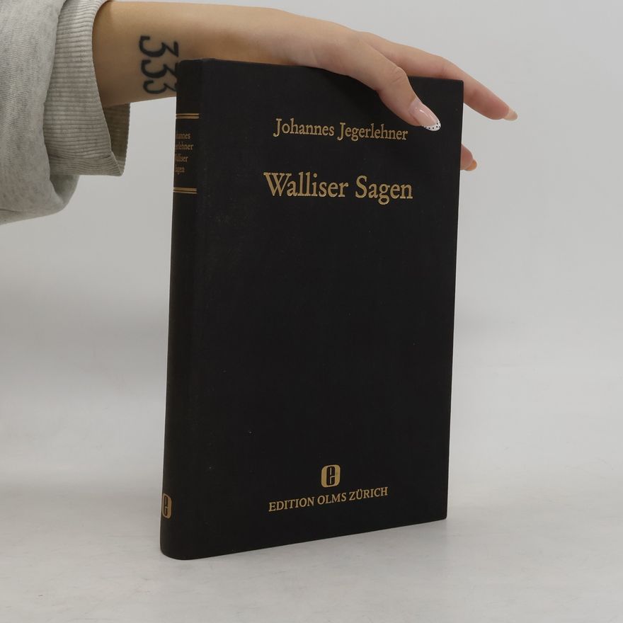 Johannes Jegerlehner Walliser Sagen. Ein Heimatbuch für Jung und Alt