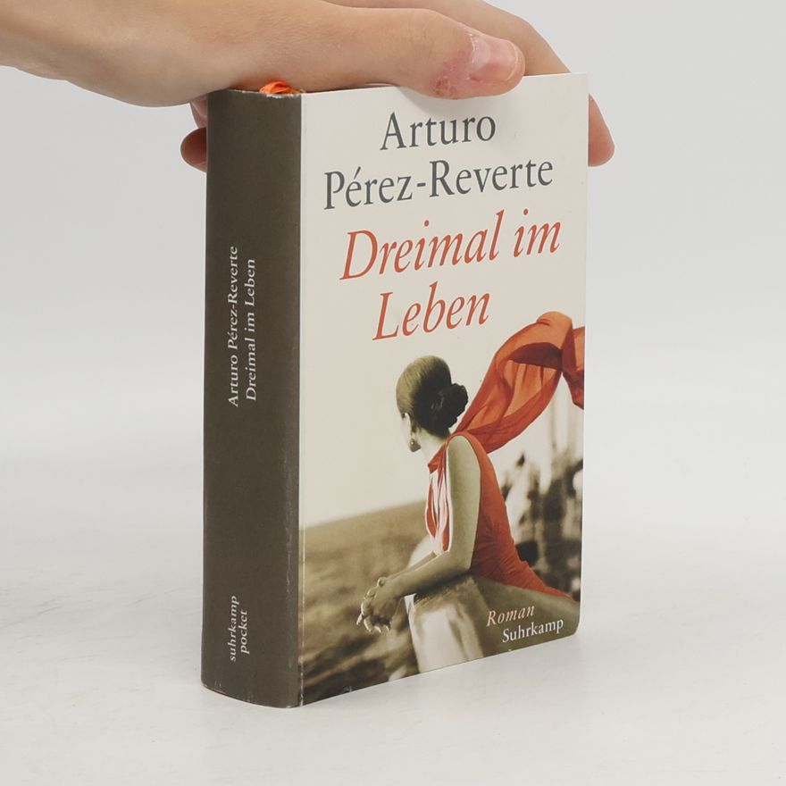 Arturo Pérez-Reverte Dreimal im Leben