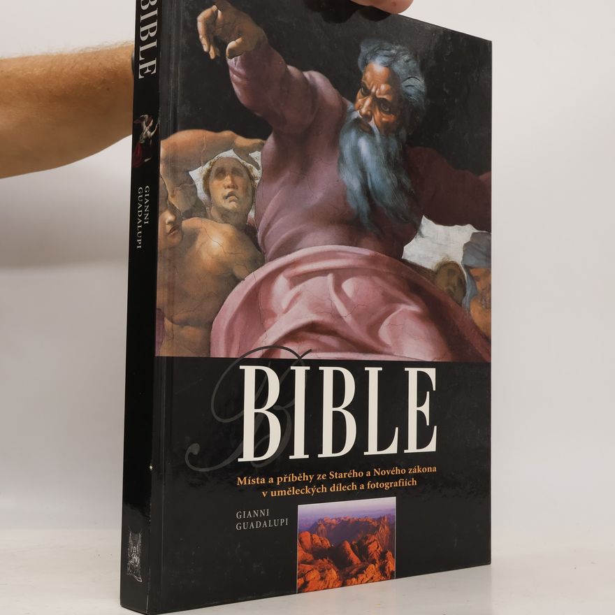 Gianni Guadalupi Bible - místa a příběhy ze Starého a Nového zákona v uměleckých dílech a fotografiích