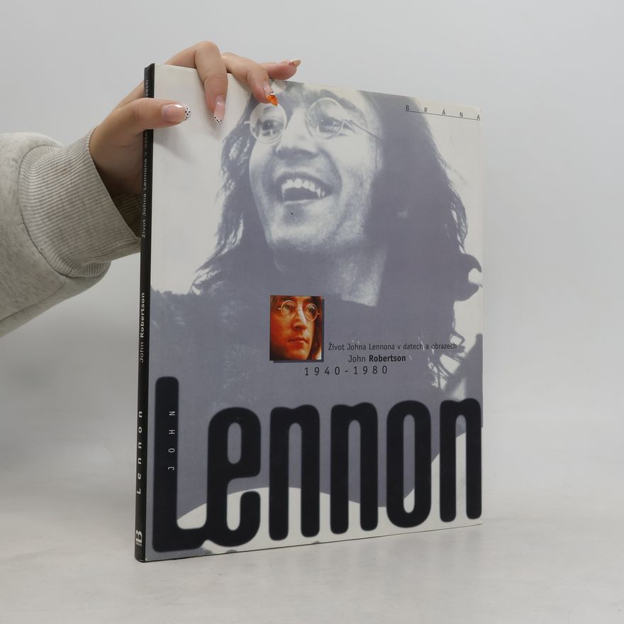 Eva Křístková John Lennon 1940-1980 : život Johna Lennona v datech a obrazech