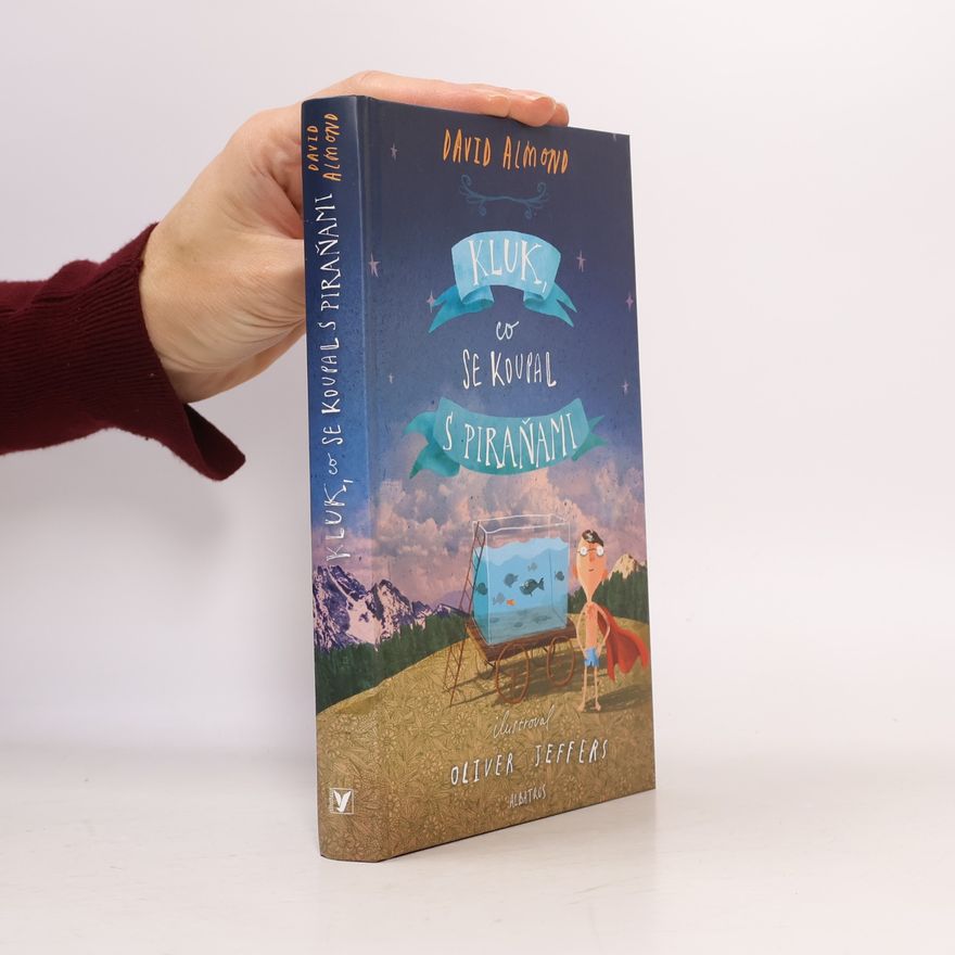 David Almond Kluk, co se koupal s piraňami