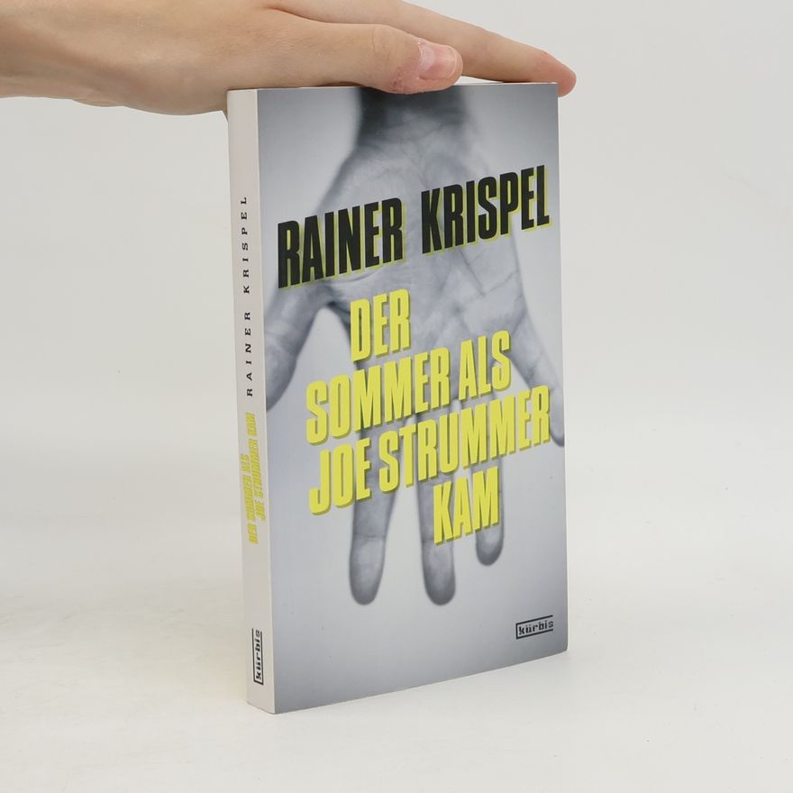 Rainer Krispel Der Sommer als Joe Strummer kam