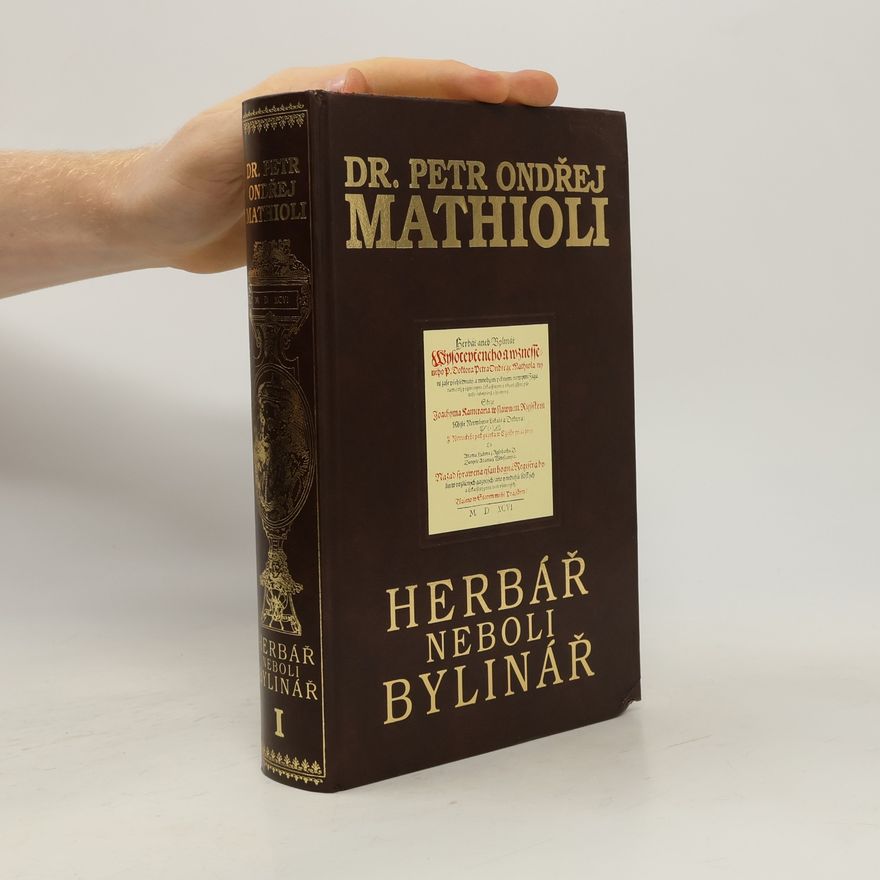 Petr Ondřej Mathioli Herbář neboli Bylinář I.