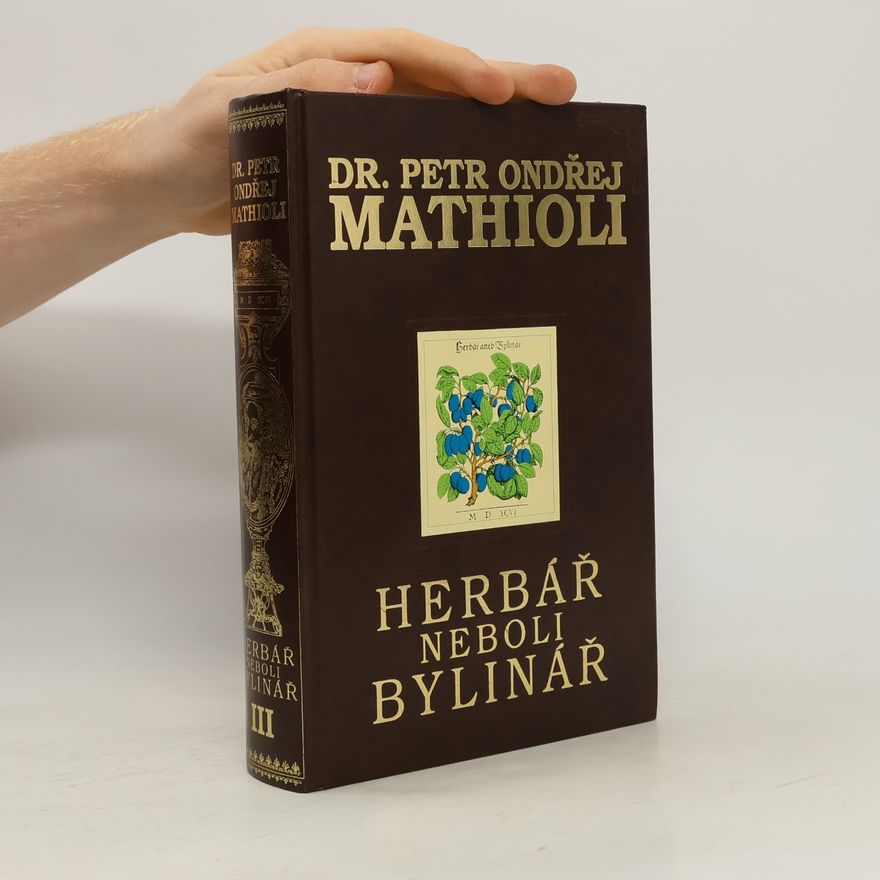 Petr Ondřej Mathioli Herbář neboli Bylinář III.
