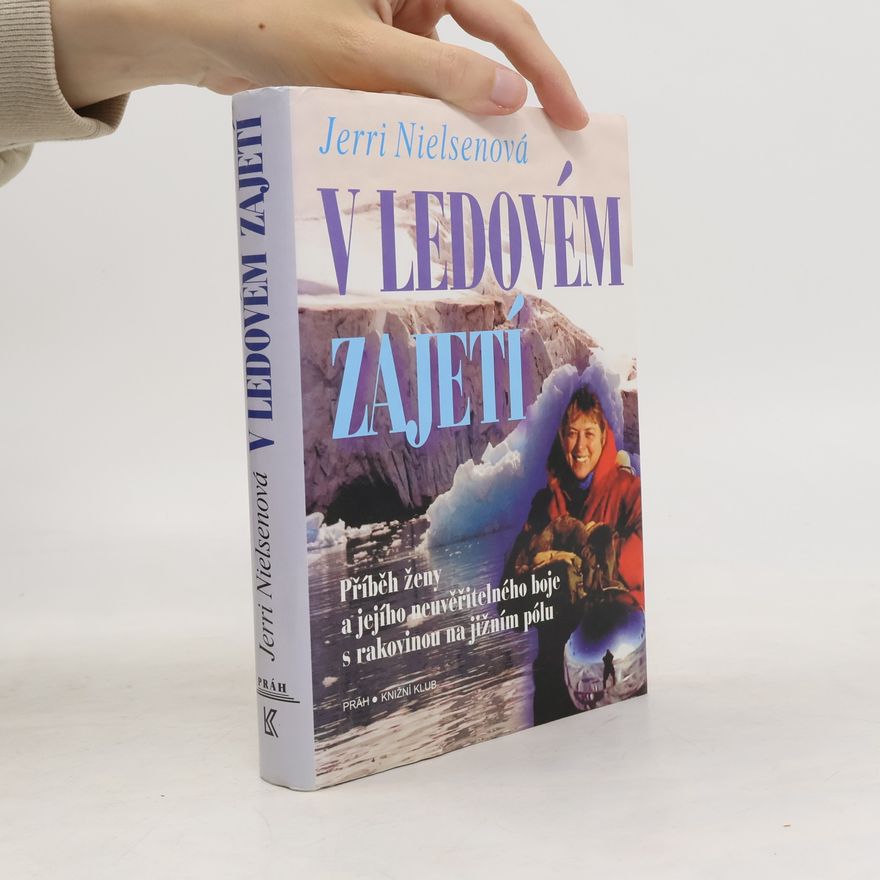 Jerri Nielsen V ledovém zajetí : příběh ženy a jejího neuvěřitelného boje s rakovinou na jižním pólu