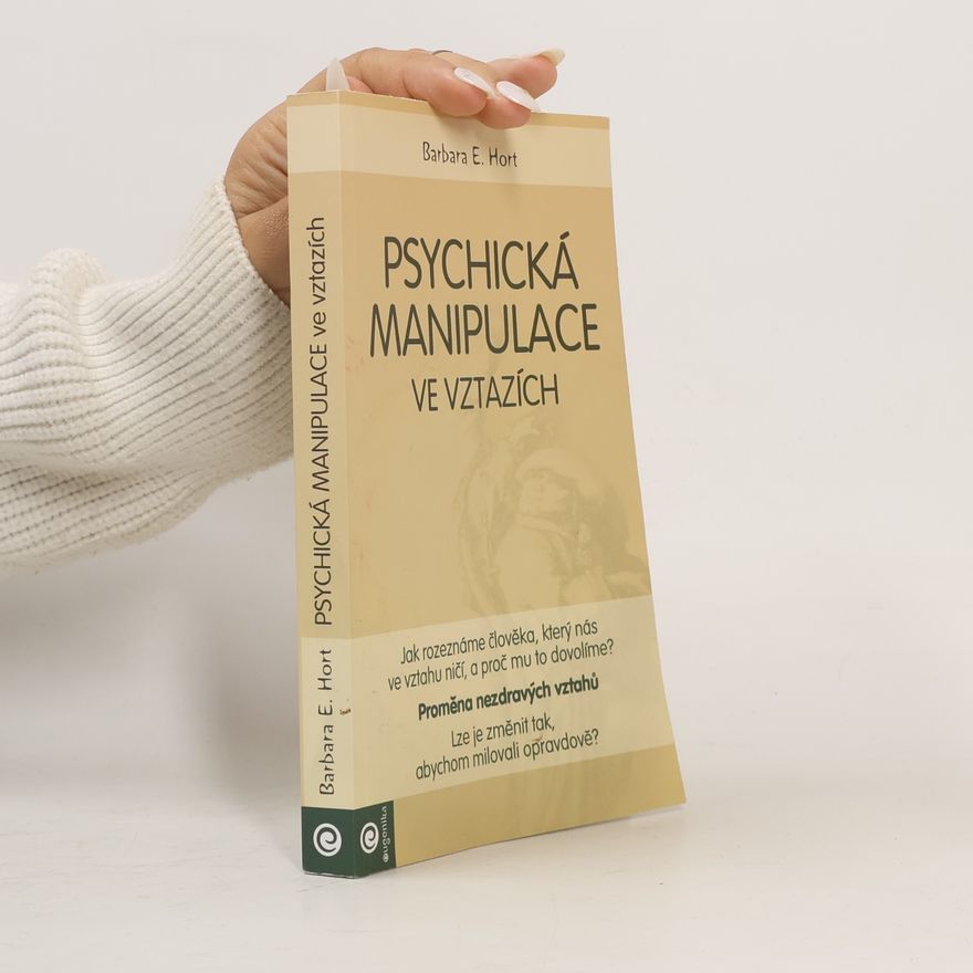 Barbara E. Hort Psychická manipulace ve vztazích