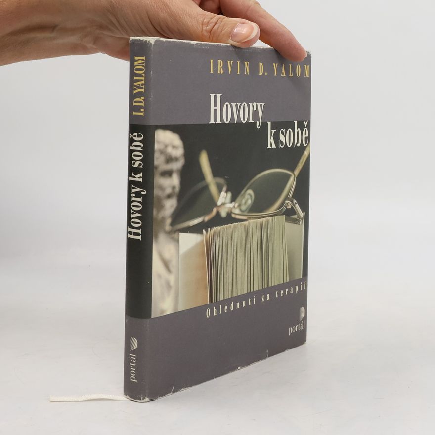 Irvin Yalom Hovory k sobě. Ohlédnutí za psychoterapií