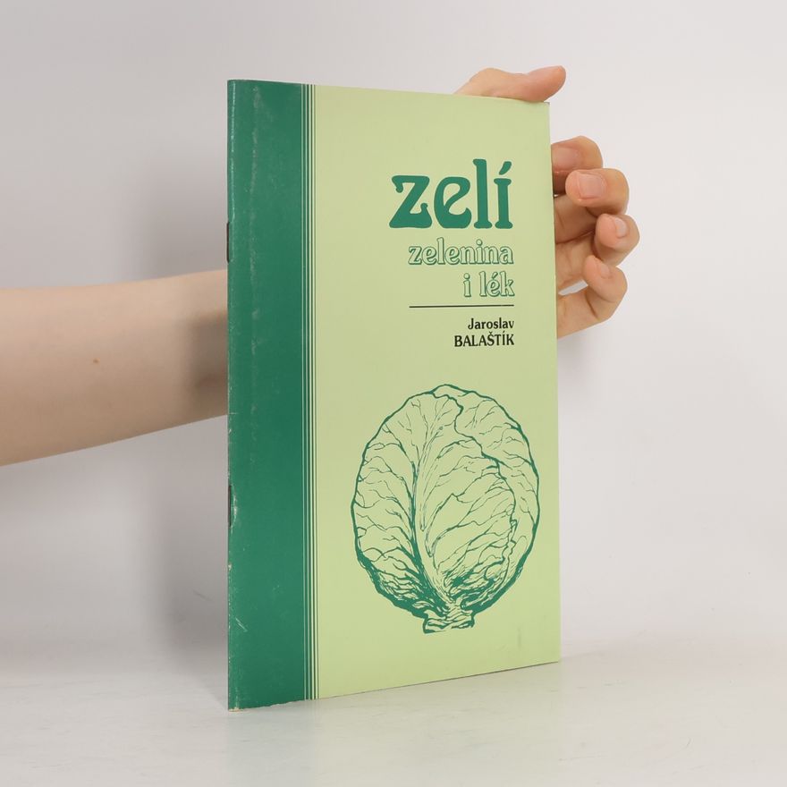 Jaroslav Balaštík Zelí. Zelenina i lék