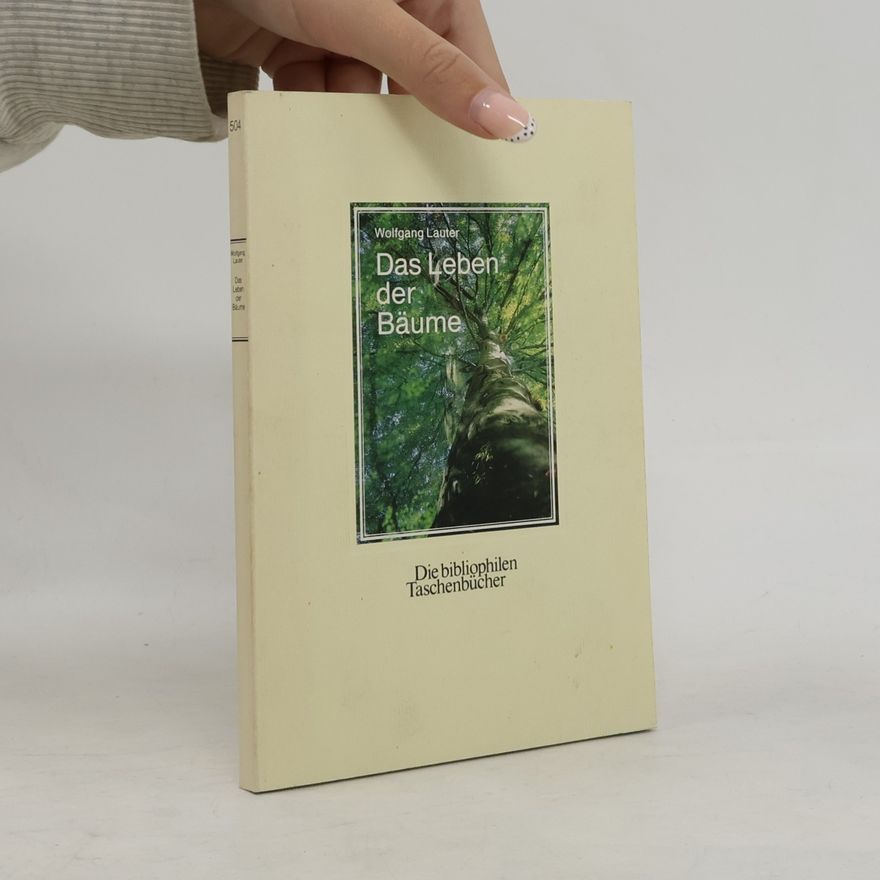 Wolfgang Johannes Bekh Das Leben der Bäume