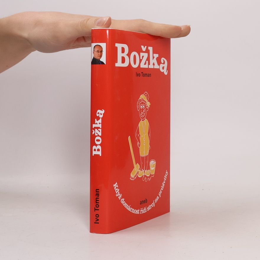 Ivo Toman Božka aneb když domácnost řídí stroj na průšvihy