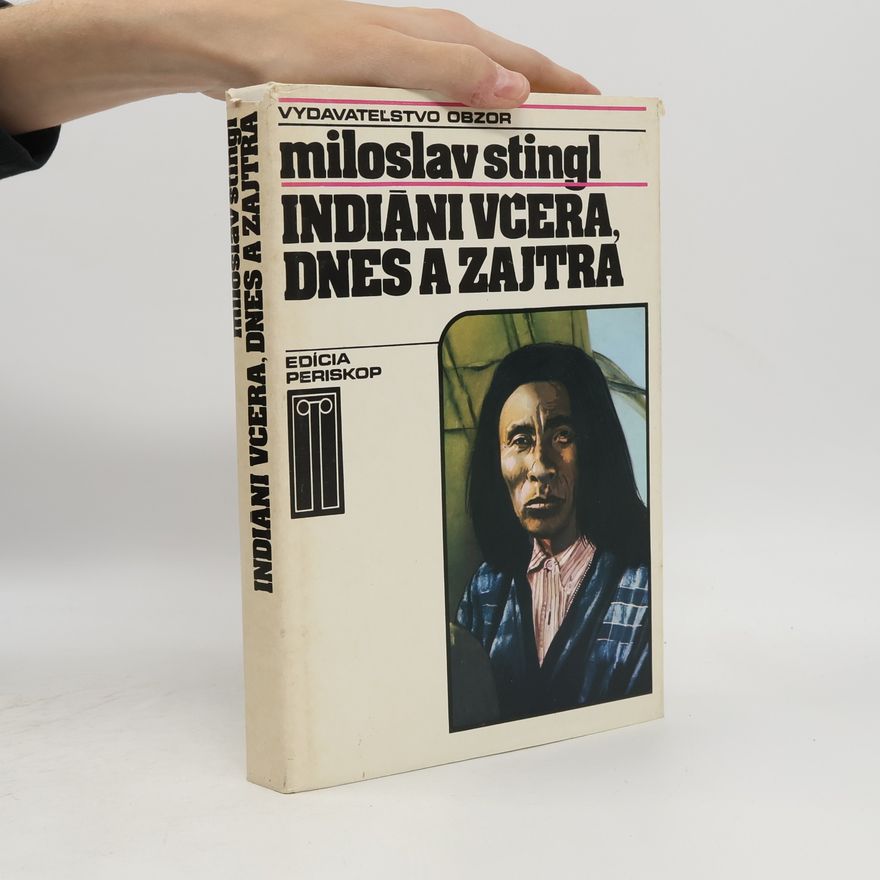 Miloslav Stingl Indiáni včera, dnes a zajtra