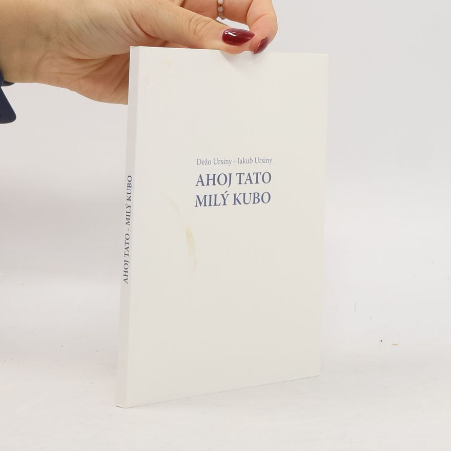Jakub Ursiny Ahoj Tato - Milý Kubo
