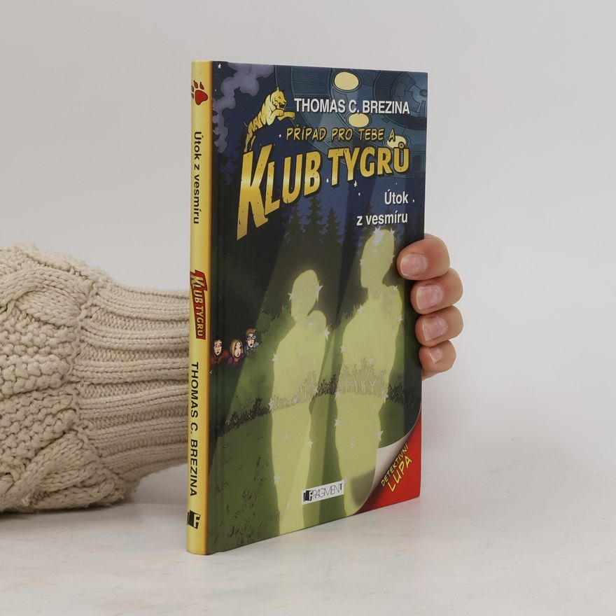 Thomas Brezina Případ pro tebe a Klub tygrů. Útok z vesmíru