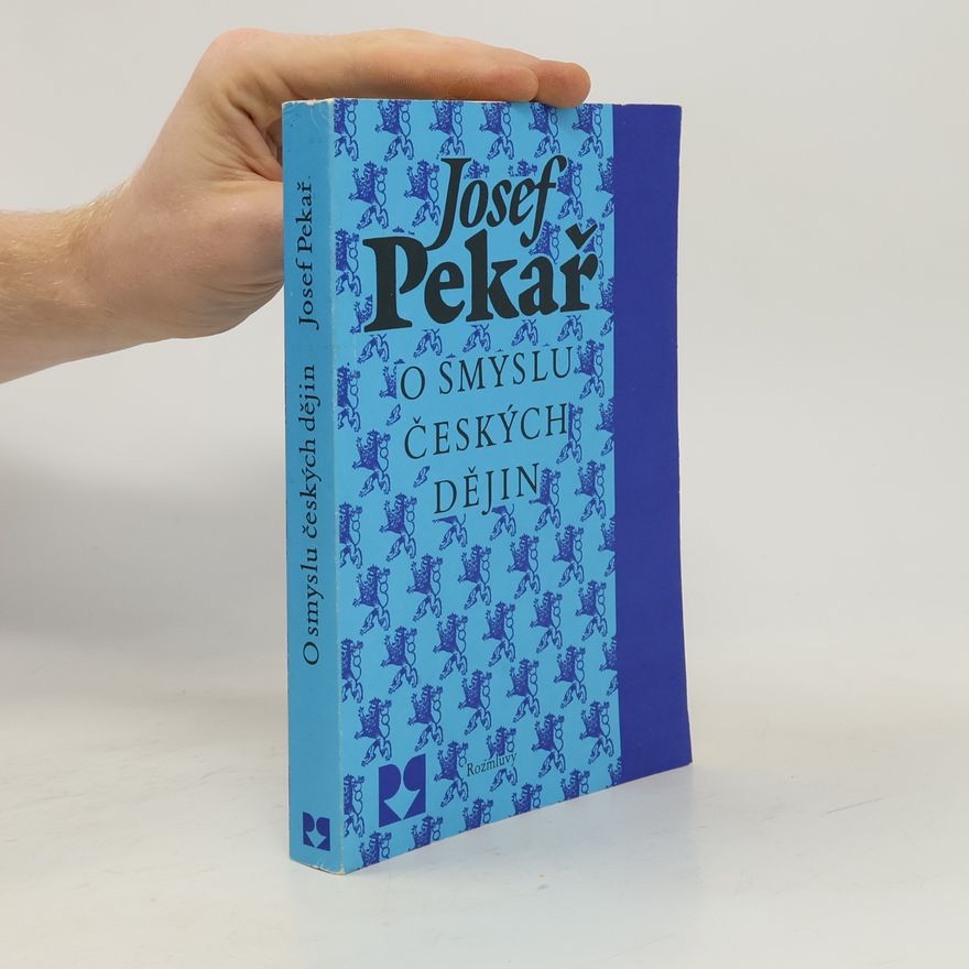 Josef Pekař O smyslu českých dějin