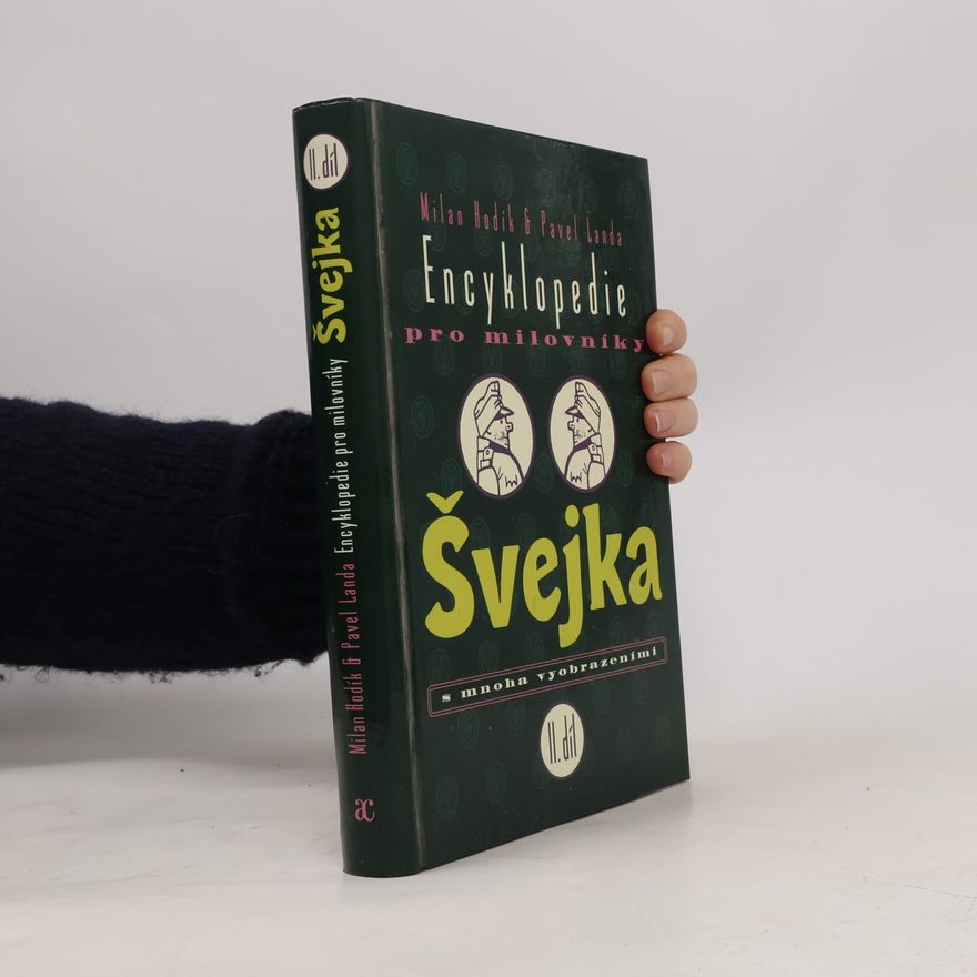 Milan Hodík Encyklopedie pro milovníky Švejka s mnoha vyobrazeními. II. díl.