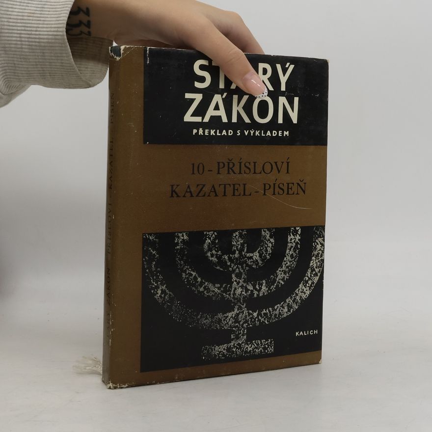 Kolektiv autorů Starý zákon překlad s výkladem 10. Přísloví. Kazatel. Píseň.