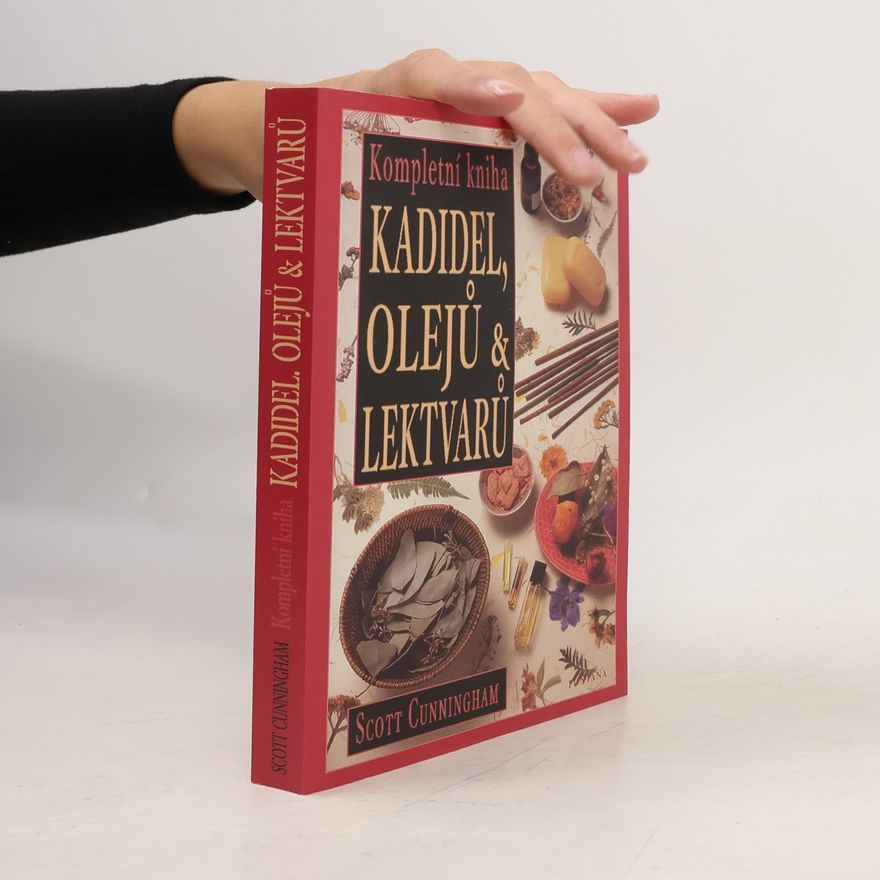 Scott Cunningham Kompletní kniha kadidel, olejů a bylinných odvarů