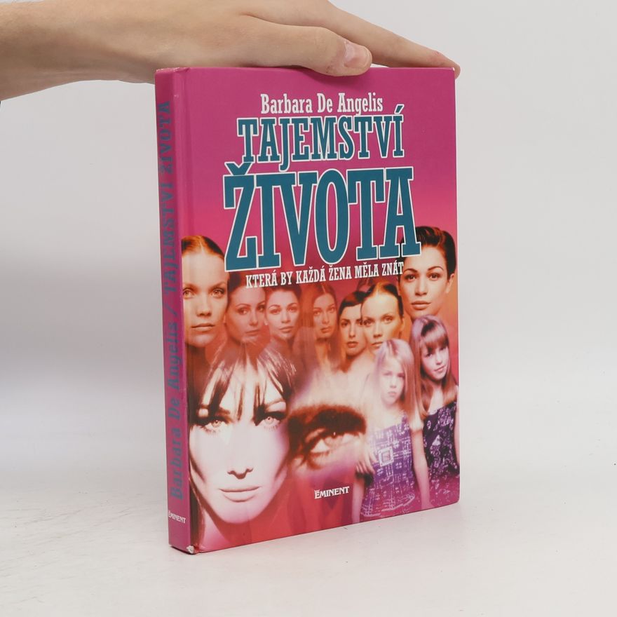 Barbara De Angelis Tajemství života, která by každá žena měla znát