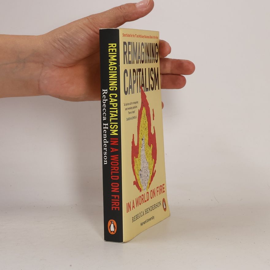 Rebecca Henderson Reimagining Capitalism in a World on Fire
