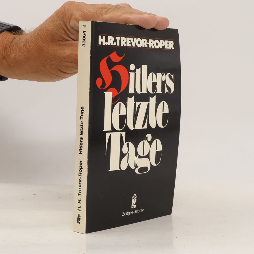 H. R. Trevor Roper Hitlers letzte Tage