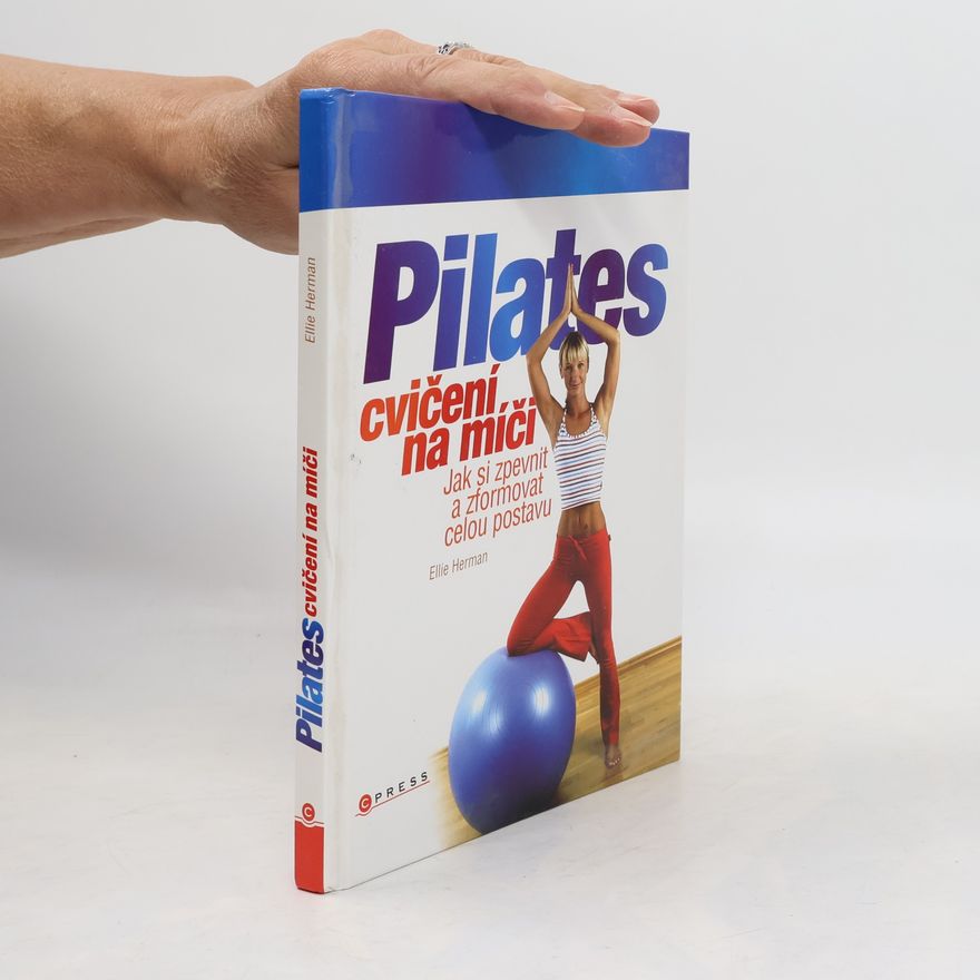Ellie Herman Pilates cvičení na míči: Jak si zpevnit a zformovat celou postavu