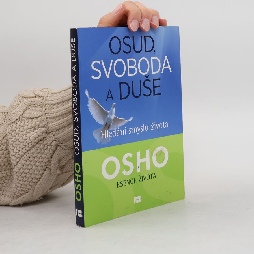 Ošó Osud, svoboda a duše: Hledání smyslu života