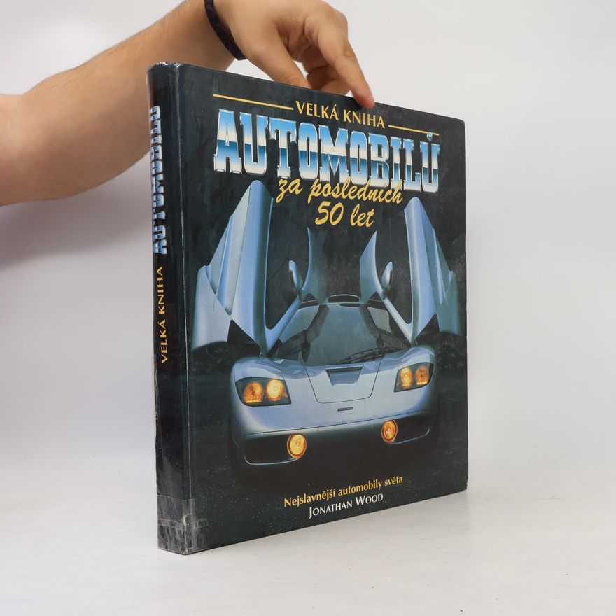 Jaroslav Sádek Velká kniha automobilů za posledních 50 let. Nejslavnější automobily světa.