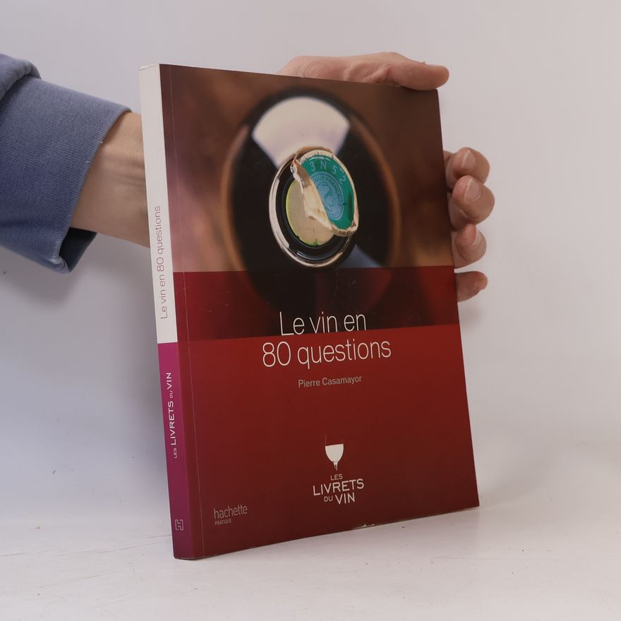 Pierre Casamayor Les Livrets du Vin: Le vin en 80 questions