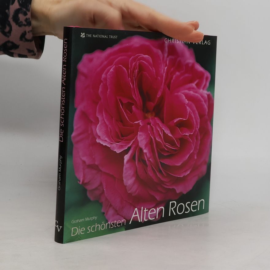 Graham Murphy Die schönsten alten Rosen