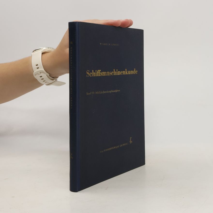 Wilhelm Leder Schiffsmaschinenkunde II. Schiffskolbendampfmaschinen