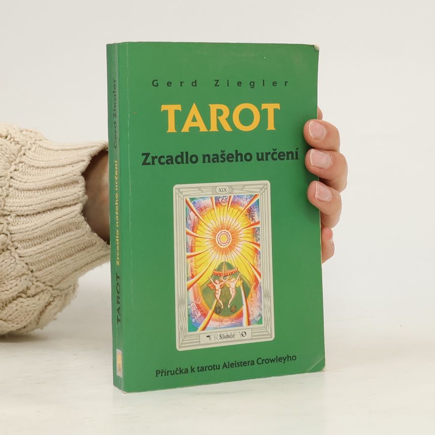 Aleister Crowley Tarot : zrcadlo našeho určení : příručka k tarotu Aleistera Crowleyho