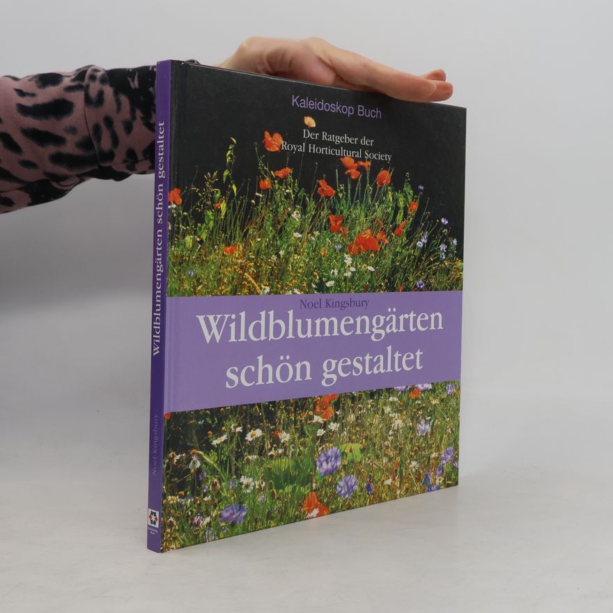 Noël Kingsbury Wildblumengärten schön gestaltet