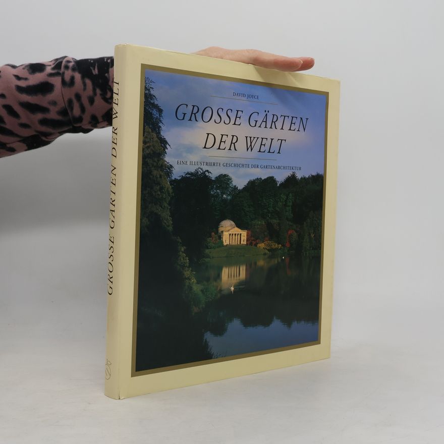 David Joyce Grosse Gärten der Welt