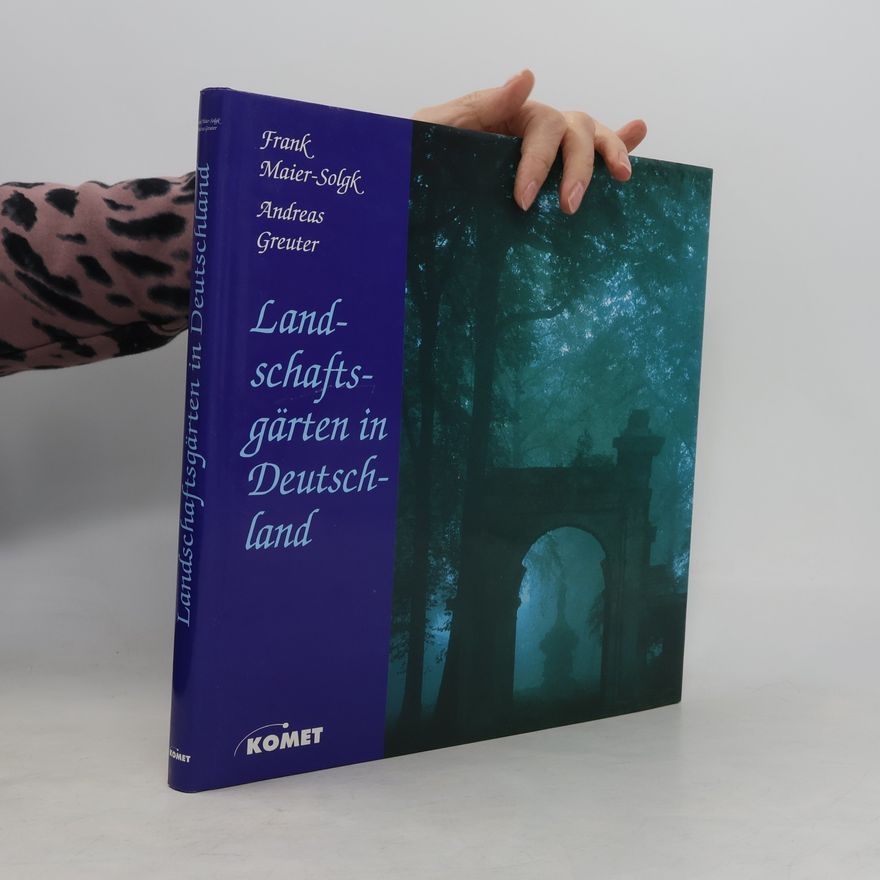 Frank Maier-Solgk Landschaftsgärten in Deutschland