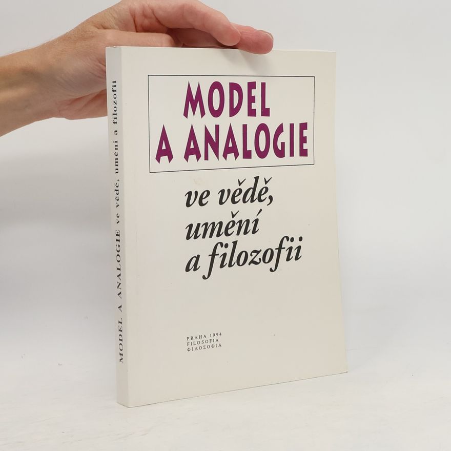 Jiřina Stachová Model a analogie ve vědě, umění a filozofii