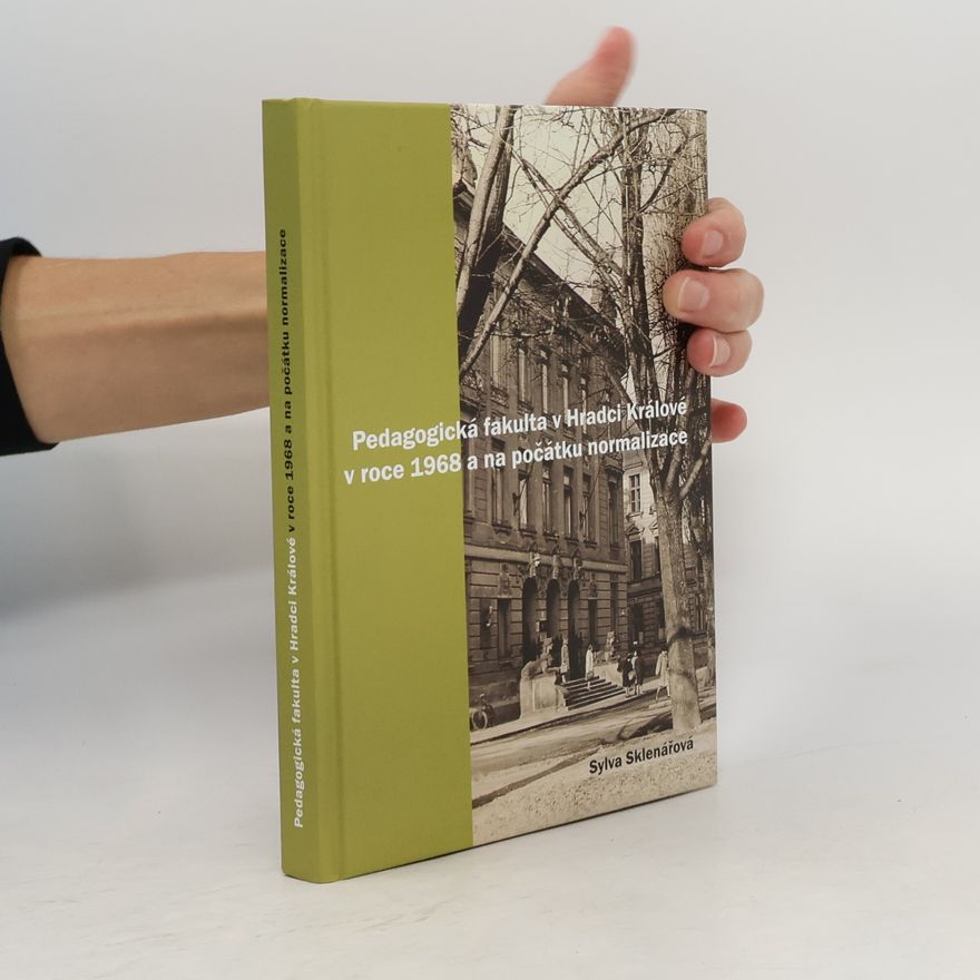 Sylva Sklenářová Pedagogická fakulta v Hradci Králové v roce 1968 a na počátku normalizace