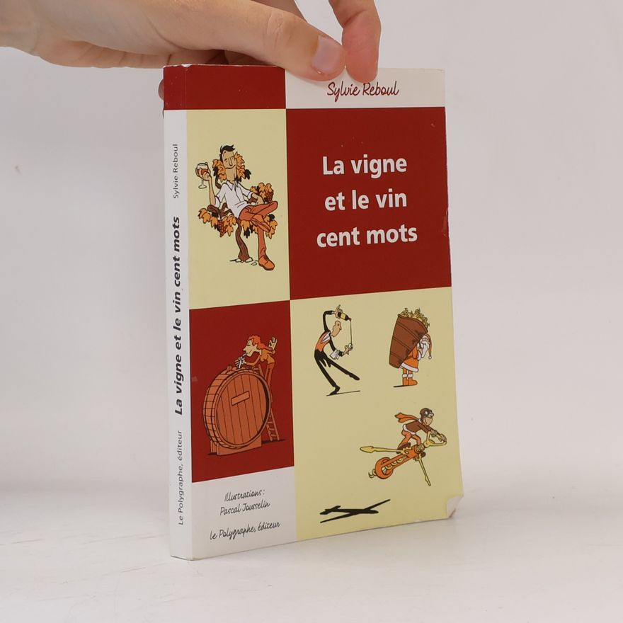 Sylvie Reboul La vigne et le vin cent mots
