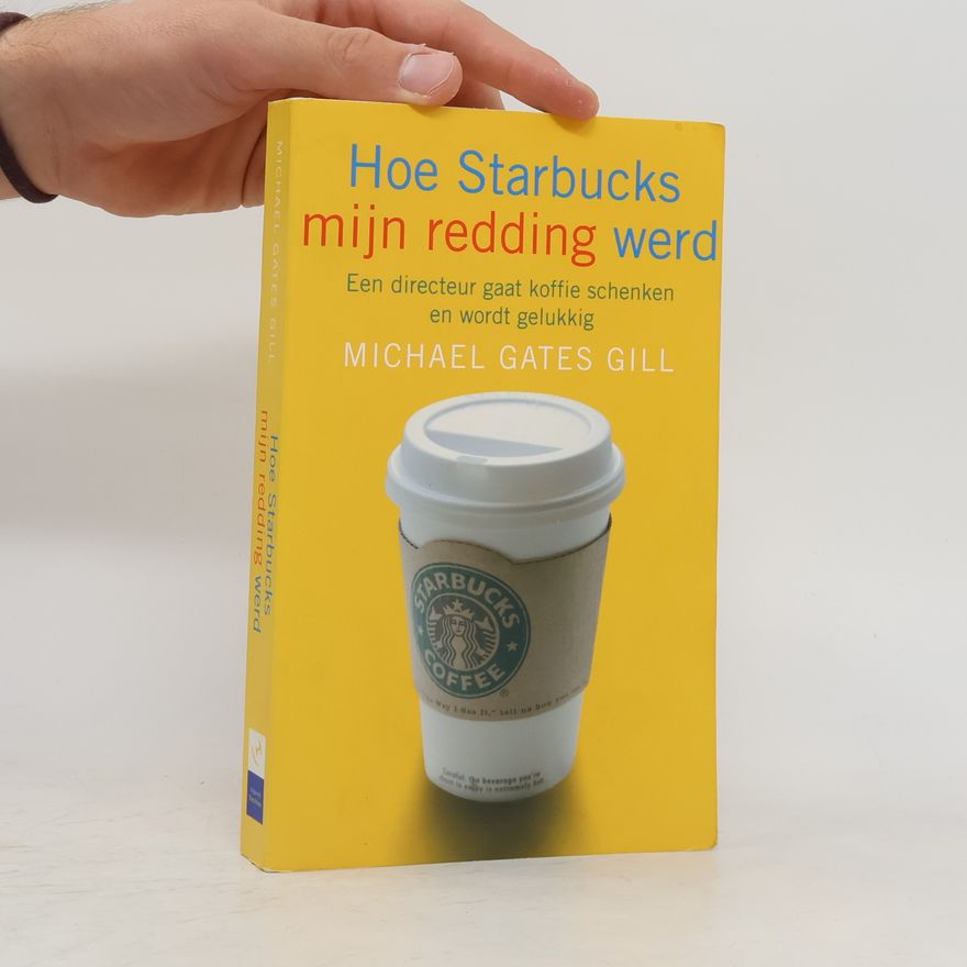 Michael Gates Gill Hoe Starbucks mijn redding werd