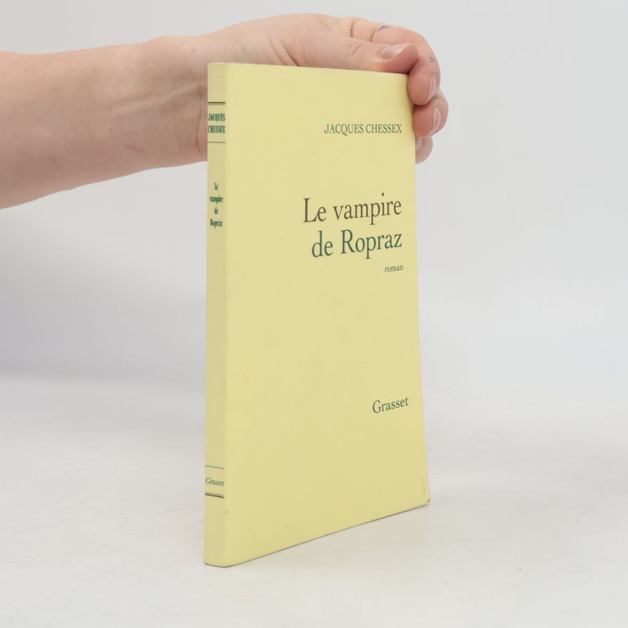 Jacques Chessex Le Vampire de Ropraz