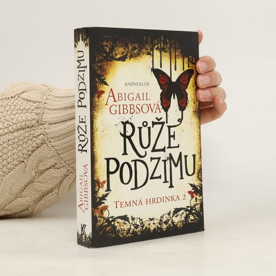 Abigail Gibbs Růže podzimu. Temná hrdinka. Díl 2.